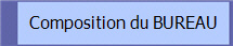 Composition du BUREAU