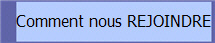 Comment nous REJOINDRE